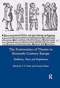 The Reinvention of Theatre in Sixteenth-century Europe