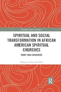 Spiritual and Social Transformation in African American Spiritual Churches More than Conjurers