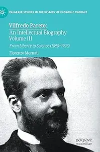 Vilfredo Pareto An Intellectual Biography Volume III From Liberty to Science (1898-1923) (AZW3)