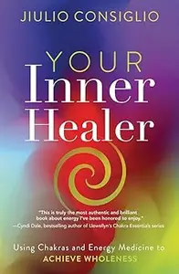 Your Inner Healer Using Chakras and Energy Medicine to Achieve Wholeness (AZW3)