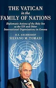The Vatican in the Family of Nations Diplomatic Actions of the Holy See at the UN and Other International Organizations