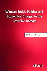 Women Social, Political and Economical Changes in the last five decades