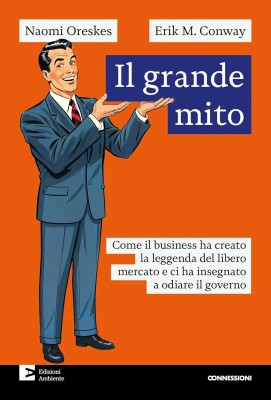 Naomi Oreskes, Erik M. Conway - Il grande mito (2025)