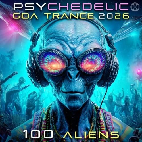 Psychedelic Goa Trance 2026 100 Aliens (2026)