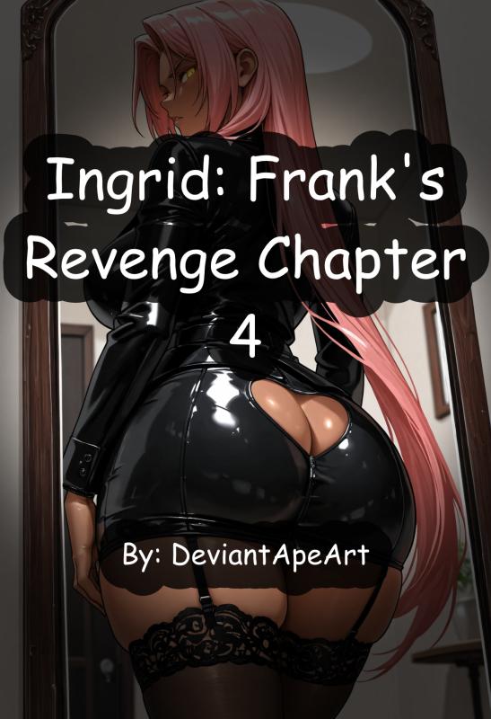 DeviantApeArt - Ingrid: Frank's Revenge Chapter 4 Porn Comics               / AI Porn