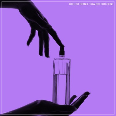 Chillout Essence Flow Best Selections (2026) FLAC