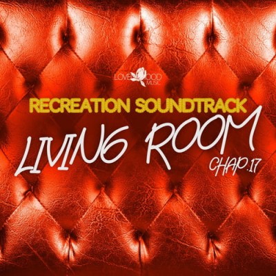 Living Room, Recreation Soundtrack Chap.17 (2026) FLAC