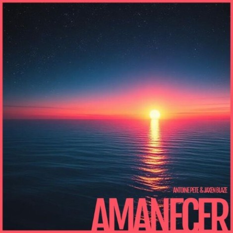 Antoine Pete, Jaxen Blaze - Amanecer 17.09.(2025) [MP3]