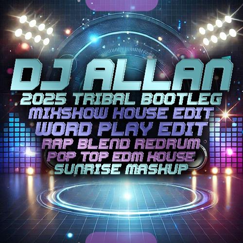 DJ Allan Top Edm House, Mashup, Word Play, On Fire Edit, Megamix