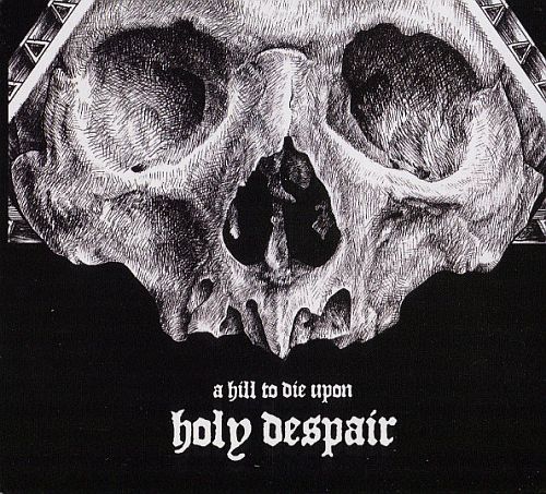 A Hill To Die Upon - Holy Despair (2014) (LOSSLESS)