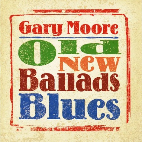 Gary Moore - Old New Ballads Blues (2006) [cue, flac]
