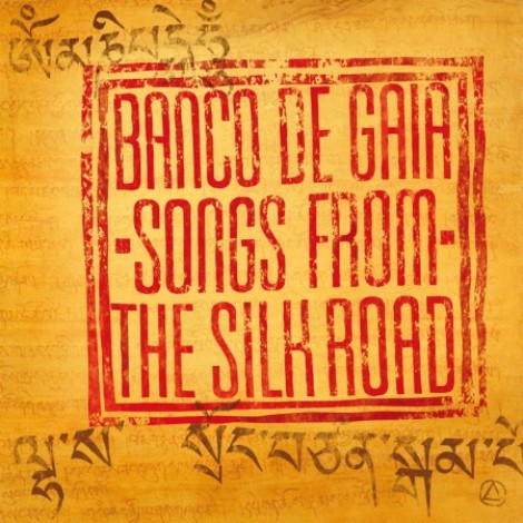 Banco de Gaia - Songs from the Silk Road (2011) [FLAC]