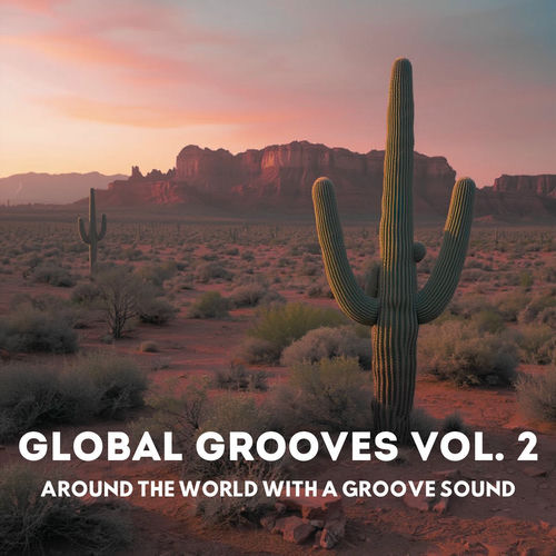 Global Grooves Vol. 2 (Around The World with a Groove Sound) (2026) FLAC