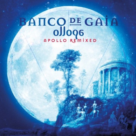Banco de Gaia - Ollopa: Apollo Remixed (2013) [FLAC]