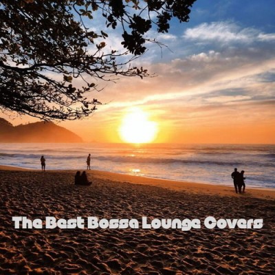 The Best Bossa Lounge Covers (2026) FLAC
