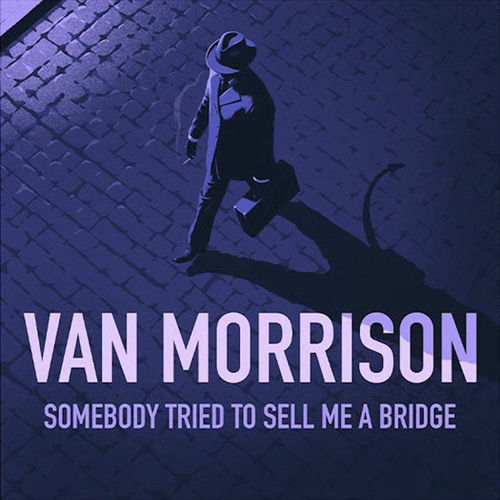 Van Morrison - Somebody Tried To Sell Me A Bridge (2026)