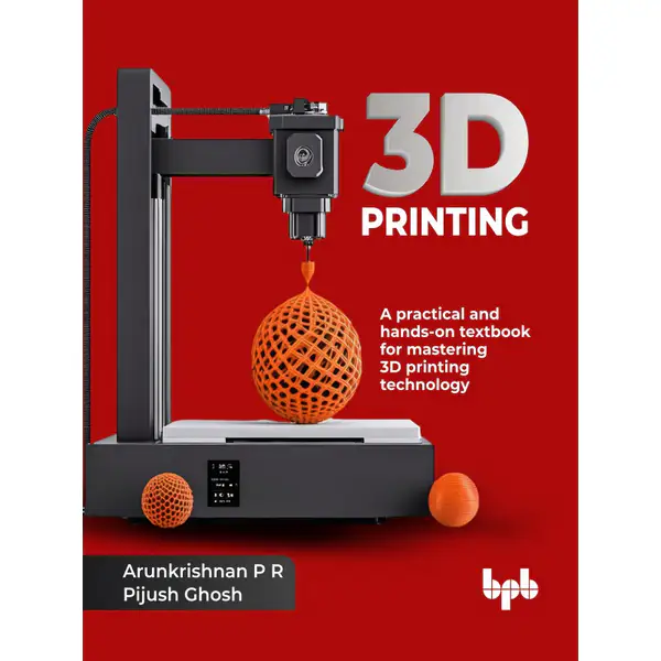 3D Printing: A practical and hands-on textbook for mastering 3D printing technology