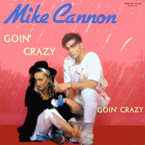 (Italo-Disco) [WEB] Mike Cannon - Goin Crazy...