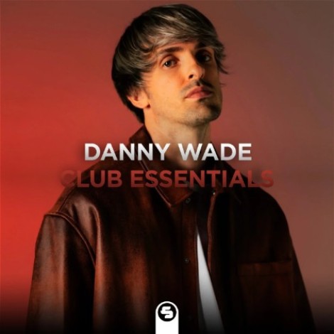 VA - Danny Wade: Club Essentials (2026) [MP3]