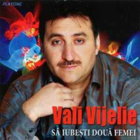 Vali Vijelie - Să Iubești Două Femei (2011) [FLAC]