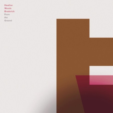 Heather Woods Broderick - From The Ground (2009) / (2022) [FLAC]