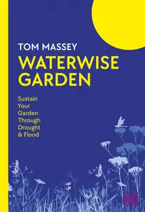 Waterwise Garden Sustain Your Garden Through Drought and Flood