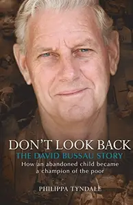 Don't Look Back The David Bussau Story How an Abandoned Child Became a Champion of the Poor