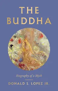 The Buddha Biography of a Myth (EPUB)