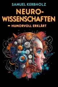 Neurowissenschaften - humorvoll erklärt