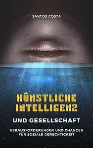 Künstliche Intelligenz und Gesellschaft Herausforderungen und Chancen für soziale Gerechtigkeit