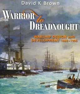Warrior to Dreadnought Warship Design and Development 1860-1905