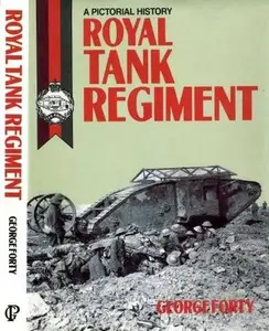 The Royal Tank Regiment A Pictorial History 1916-1987