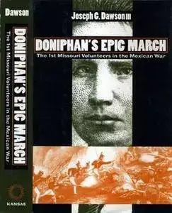 Doniphan's Epic March The 1st Missouri Volunteers in the Mexican War