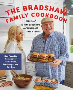 The Bradshaw Family Cookbook Our Favorite Recipes for Game Days, Weekdays, and Any Day (MOBI)