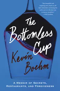 The Bottomless Cup A Memoir of Secrets, Restaurants, and Forgiveness