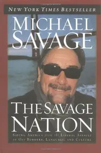 The Savage Nation Saving America from the Liberal Assault on Our Borders, Language and Culture