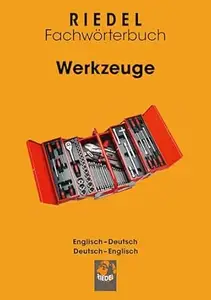 Werkzeuge Fachwörterbuch Handwerk Englisch-Deutsch  Deutsch-Englisch (Riedel Fachwörterbuch)