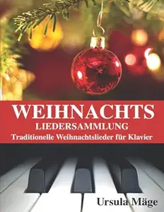 Weihnachtsliedersammlung Traditionelle Weihnachtslieder für Klavier