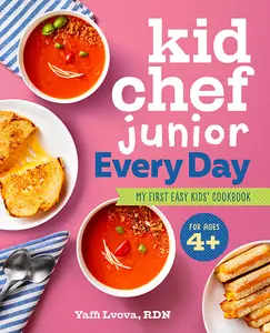 Kid Chef Junior Every Day My First Easy Kids' Cookbook (Kid Chef Junior)