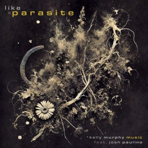 Kelly Murphy Music - Like a Parasite (2026)