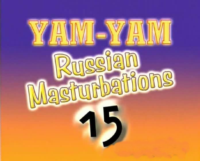 Yam-Yam Russian Masturbations 15  [1.02 GB]