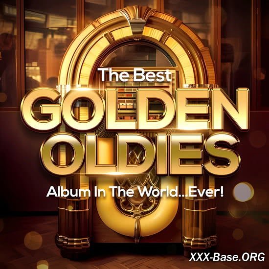 The Best Golden Oldies Album In The World...Ever!