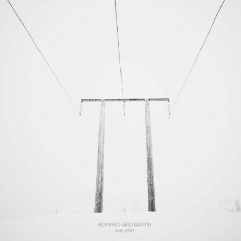 Kevin Richard Martin - 'Sub Zero' (2026) Remaster) (2026) mp3]