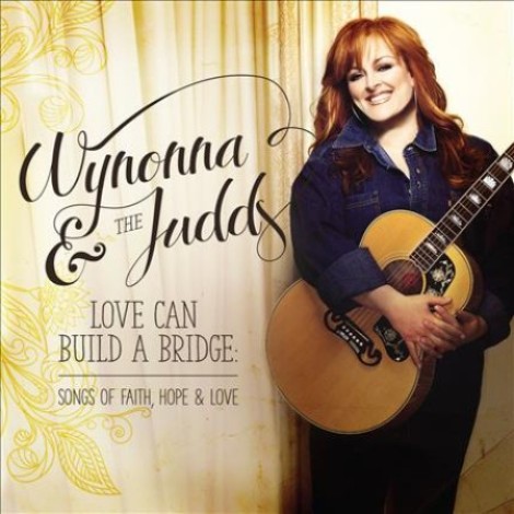 Wynonna Judd - Love Can Build A Bridge: Songs Of Faith, Hope & Love (2016) mp3]