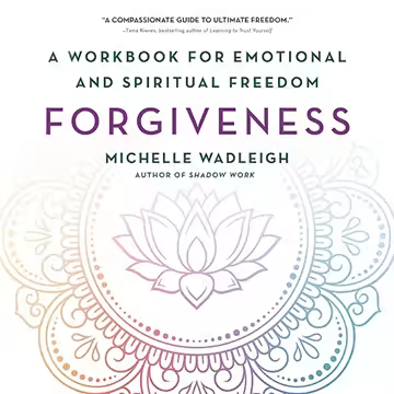 Forgiveness: A Workbook for Emotional and Spiritual Freedom [Audiobook]