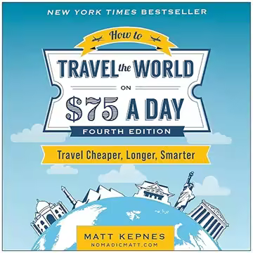 How to Travel the World on $75 a Day: Travel Cheaper, Longer, Smarter [Audiobook]
