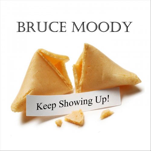 Bruce Moody - Keep Showing Up! (2026) Bruce Moody - Keep Showing Up! (2026)