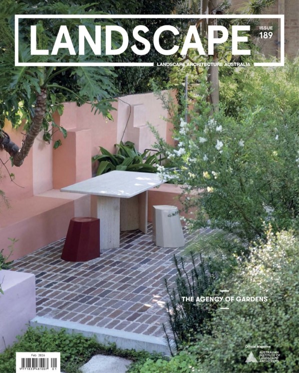 Landscape Architecture Australia - Issue 189, February 2026