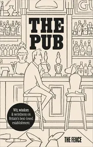 The Pub Wit, wisdom & weirdness on Britain's best-loved establishment