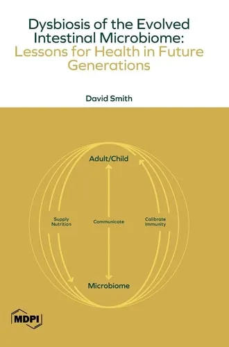 Dysbiosis of the Evolved Intestinal Microbiome Lessons for Health in Future Generations
